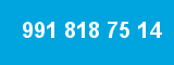 991 818 75 14